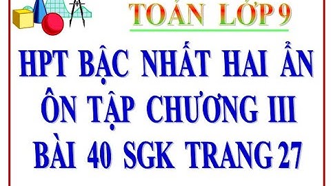 Giải bài 40 sgk toán 9 tập 2 năm 2024