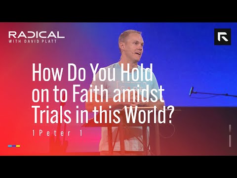 How Do You Hold on to Faith amidst Trials in this World? || David Platt