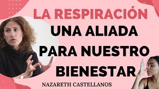 ?? LA RESPIRACIÓN ES UNA ALIADA PARA NUESTRO BIENESTAR NAZARETH CASTELLANOS