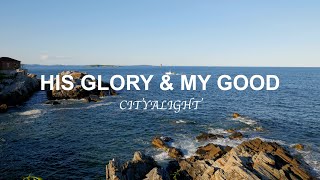 Cityalight  His Glory And My Good  