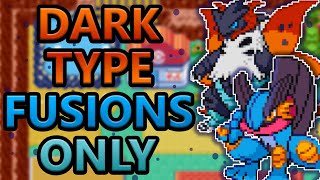 I Beat The Best Pokemon Fusion Rom Hack With Only Dark Type Fusions! (Pokemon Fusion 3)