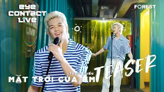 MẶT TRỜI CỦA EM - Trọng Hiếu mang SIÊU HIT của Phương Ly đến EYE Contact LIVE | Teaser