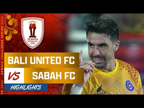 Bali United FC VS Sabah FC - Full Highlights | Dewata Challenge Series 2026 — football highlights