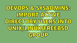 DevOps & SysAdmins: Import Active Directory users into Unix/Linux/FreeBSD group Wealth