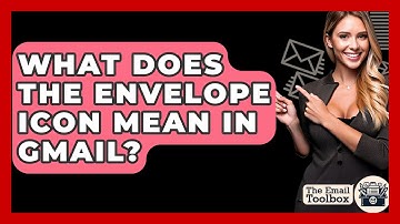 What Does The Envelope Icon Mean In Gmail? - TheEmailToolbox.com