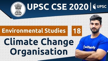 12:00 PM - UPSC CSE 2020 | Environmental Studies by Sumit Sir | Climate Change Organisation