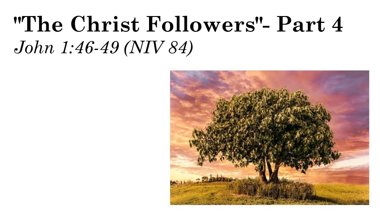 The Christ Followers- Part 4 : John 1:46-49 - YouTube