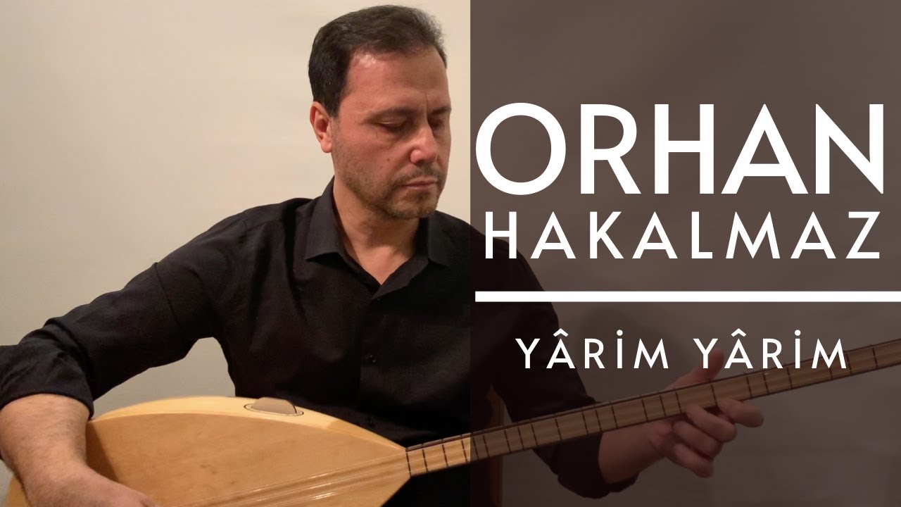 Orhan Hakalmaz - Yârim Yârim