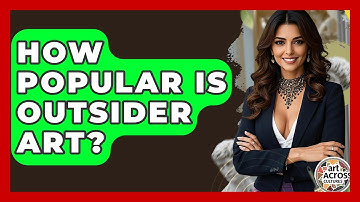 How Popular Is Outsider Art? - Art Across Cultures