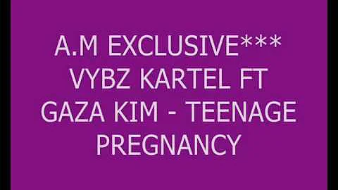 NEW **VYBZ KARTEL FT GAZA KIM - TEENAGE PREGNANCY (2009)