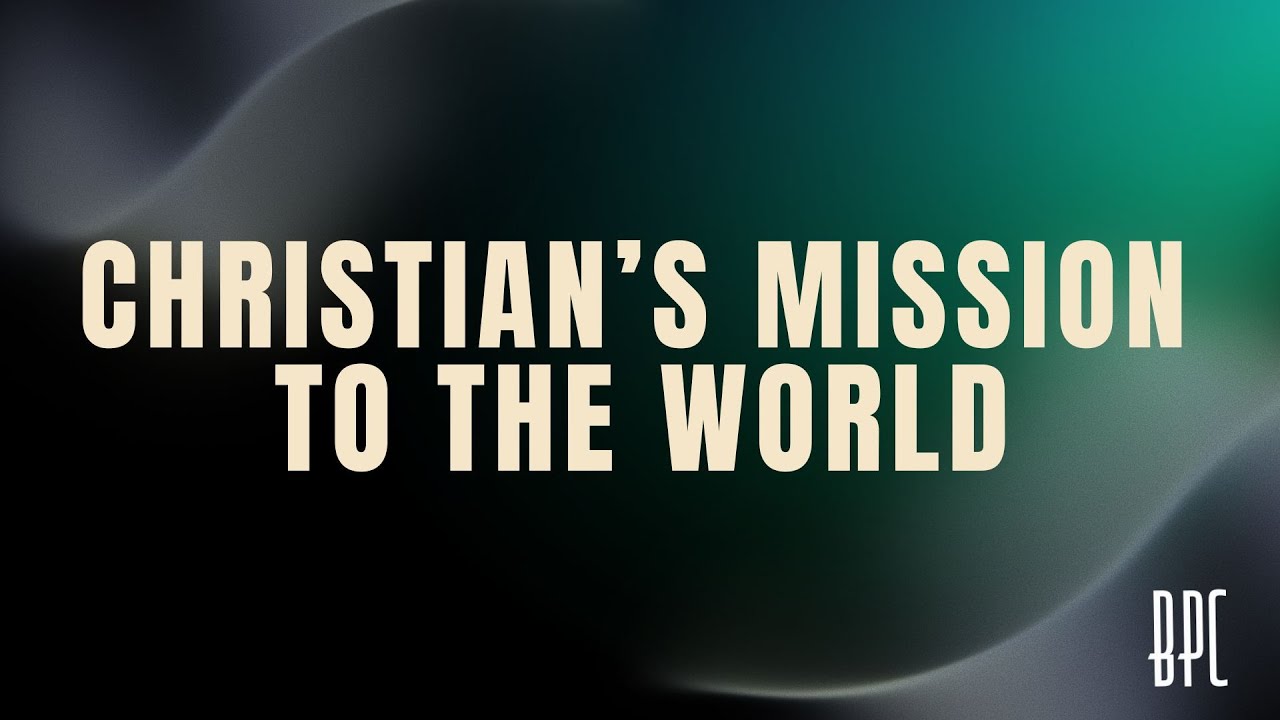 Christian’s Mission to the World | BPC