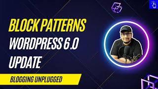 Improvements to Block Patterns in WordPress 6.0 | Register Patterns | Page Creation Patterns