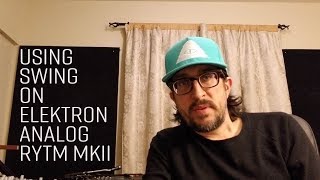 16 Steps: Episode 6 - Using Swing on Elektron Analog RYTM MkII