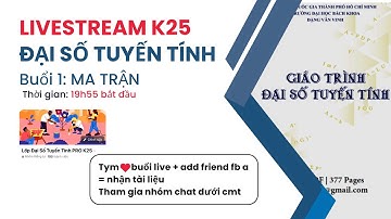 [Đại số tuyến tính K25] Buổi 1: Lý thuyết về ma trận