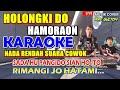 KARAOKE HOLONGKI DO HAMORAON B = DO || Nada Rendah Suara Cowok - Style Voice