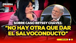 Ernesto Blume sobre caso Betssy Chávez: "No hay otra que otorgar el salvoconducto" #PDFRPP