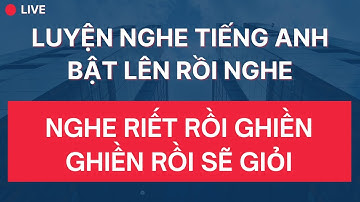 🔴#243: Nghe Nhiều Sẽ Mau Giỏi Chỉ Cần Bật Video Lên Và Nghe |Luyện Nghe Tiếng Anh Giao Tiếp Giọng Mỹ