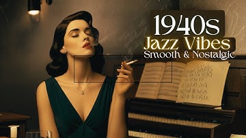 Retro Jazz Music – 1940s Smooth & Nostalgic Jazz Vibes