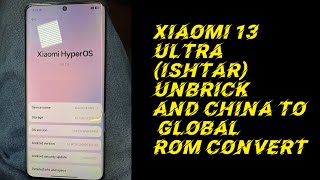 XIAOMI 13 ULTRA (ISHTAR) CN UNBRICK AND CONVERT TO GLOBAL ROM☑️🆗 screenshot 3