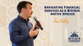 Evolution of life, fiat, and bitcoin financial services with Joe Kelly