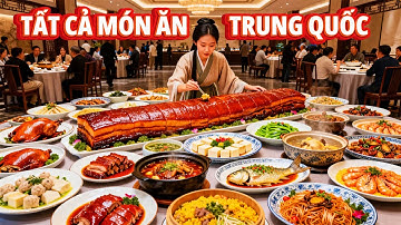 Tất cả món ăn 8 trường phái lớn Trung Quốc ngoài đời thật🍜Khám phá ẩm thực nổi tiếng