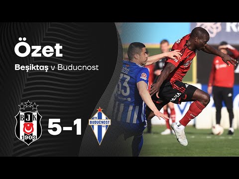 Beşiktaş-Buducnost (5-1) | Maç Özeti | Hazırlık Maçı