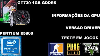 Testes GT730 PCYES 1GB/PENTIUM E5800