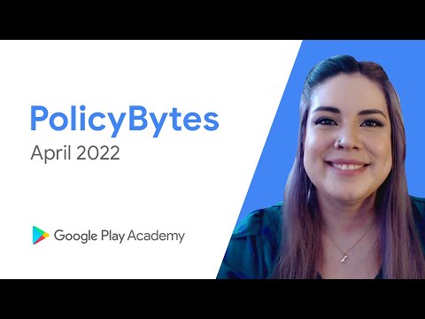 Google Play PolicyBytes - Actualizaciones de la Política de Abril de 2022 (Spanish)