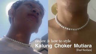 review kalung choker mutiara [pearl necklace] dari shopee+bagaimana cara stylingnya! Rp. 10.000-an!