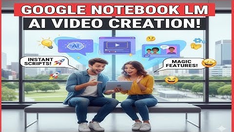 تعرف على المميزات صناعة الفيديوهات بالذكاء الاصطناعي بتطبيق Google Notebook LM