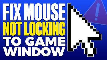 How To Fix Mouse Not Locking To Game Window