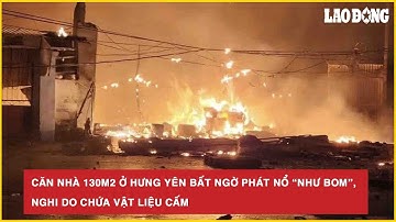 Căn nhà 130m2 ở Hưng Yên bất ngờ phát nổ “như bom”, nghi do chứa vật liệu cấm