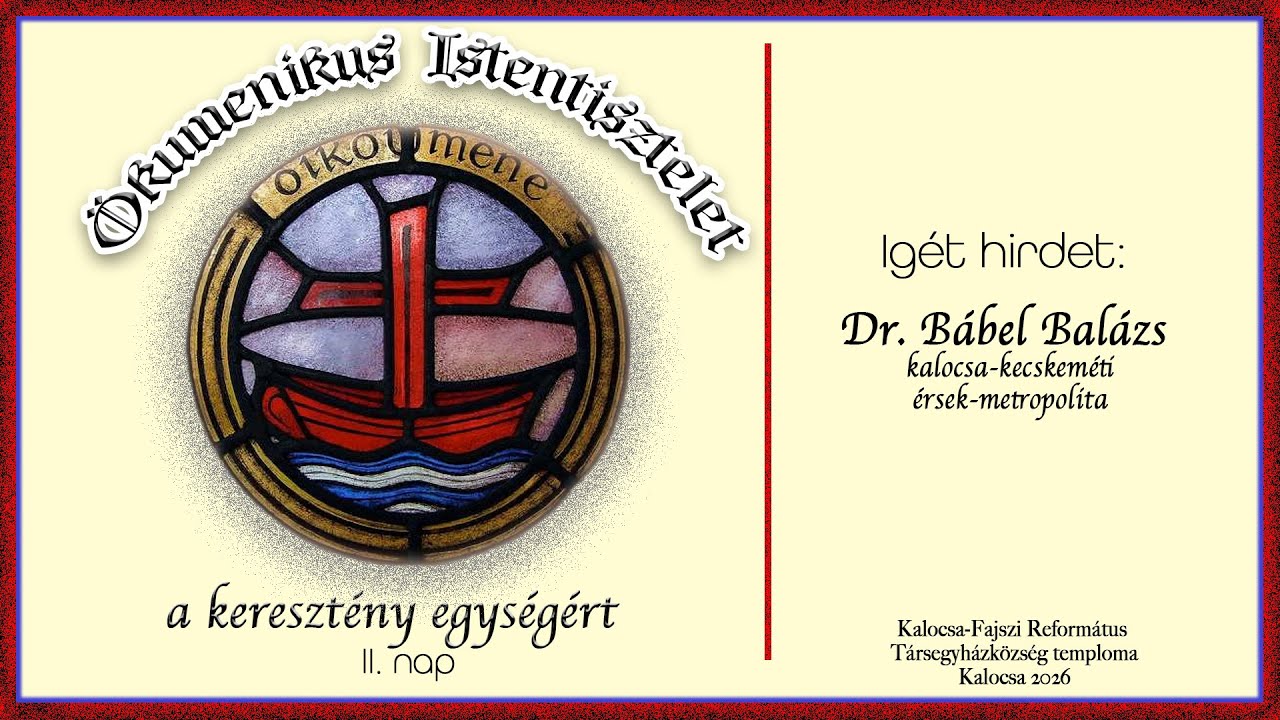 ÉLŐ - Ökumenikus Istentisztelet a kalocsai Református templomban a keresztény egységért