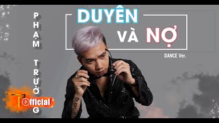 Duyên Và  Nợ | Dance Ver | Phạm Trưởng