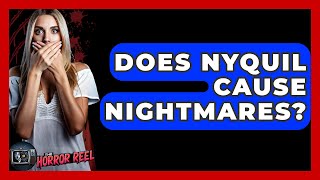 Does Nyquil Cause Nightmares? - The Horror Reel