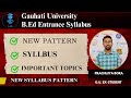 Gauhati University B.Ed Entrance Syllabus 2025 || Important Topics || Cut Off