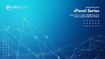 How to edit or delete CNAME Record in cPanel using the DNS Zone Editor with ARCHOST