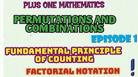 PLUS ONE MATHEMATICS//PERMUTATIONS AND COMBINATIONS//EPISODE-1//FUNDAMENTAL PRINCIPLE OF COUNTING