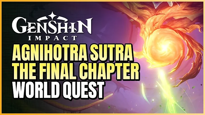 Agnihotra Sutra Final Chapter World Quest | Look For Yajna Grass & Break The Seal | Genshin 3.0 - DayDayNews