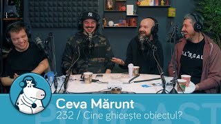 Cine ghicește obiectul? (CHALLENGE) - Ep. 232 Podcast Ceva Mărunt