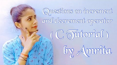 lec:12: Questions on Increment and Decrement Operators in C :(C tutorial Full Course)