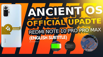 OFFICIAL ANCIENT OS UPDATE REVIEW FOR REDMI NOTE 10 PRO / PRO MAX WITH ENGLISH SUBTITLE.