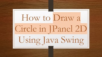 How to Draw a Circle in JPanel 2D Using Java Swing