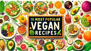 TOP 10 Most Popular VEGAN Recipes of all Time 2024🍀🍄