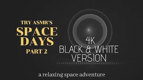 Space Days - Part 2  (4K B&W version)