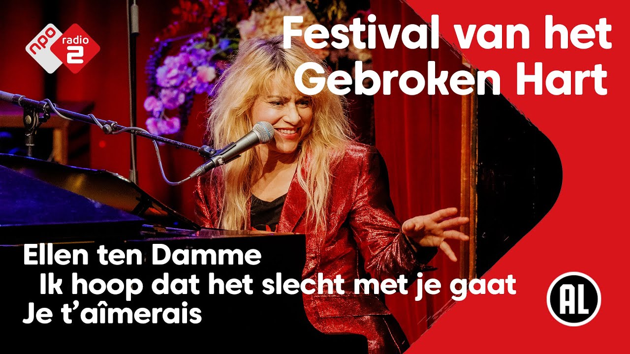 Ellen ten Damme - Ik hoop dat het slecht met je gaat & Je t'aîmerais