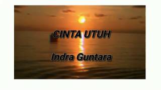Indra Guntara Cinta Utuh (Lirik)
