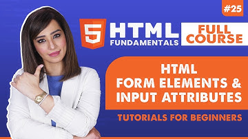 25. Html Form Elements and Input Attributes| HTML tutorial for beginners | HTML full course