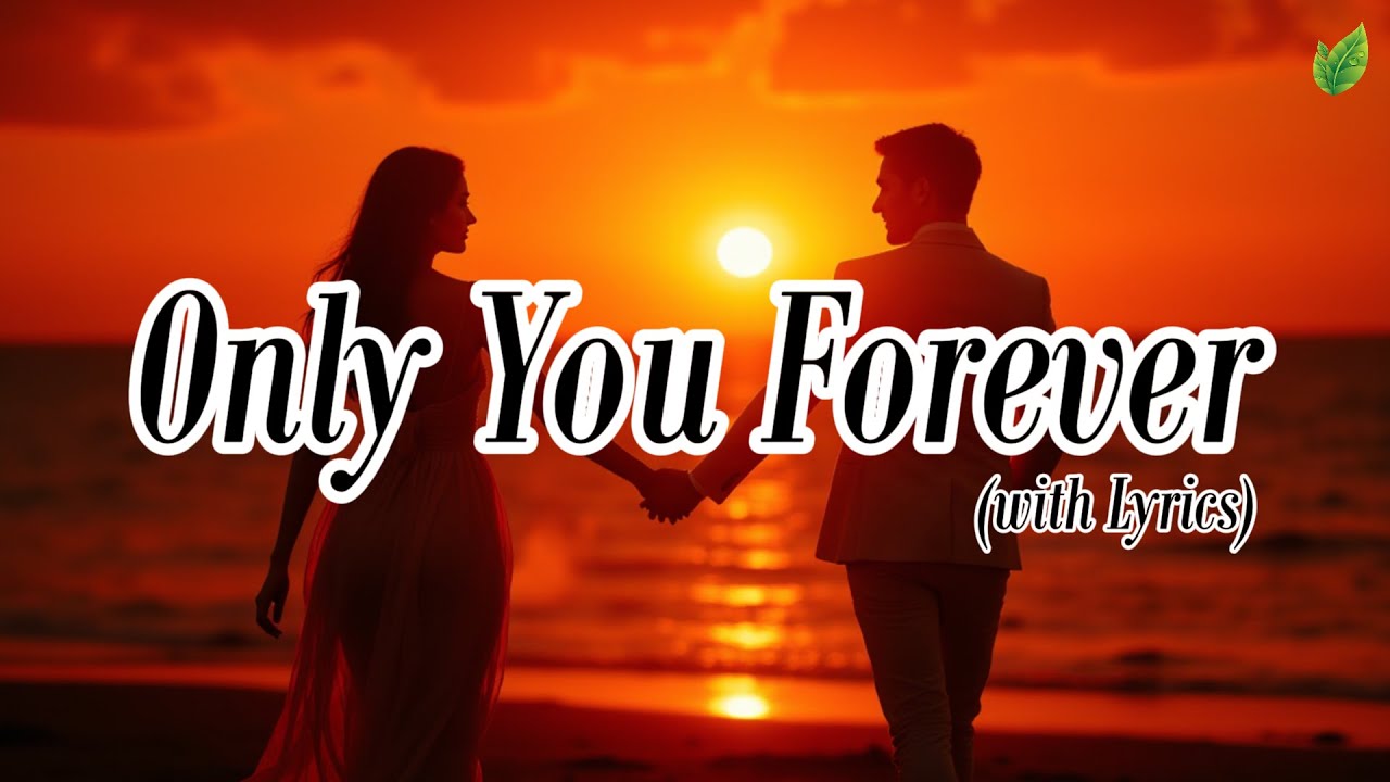 Only You Forever💞 | Romantic Love Songs | Beautiful Love Songs | Lyric Video