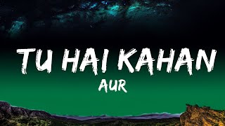 Download lagu AUR - Tu hai kahan (Lyrics) | 20 Min Lyrics